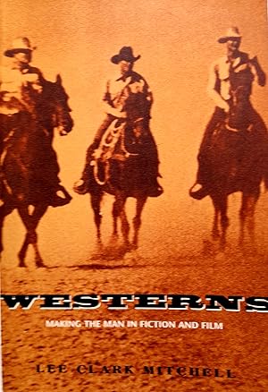 Westerns: Making The Man In Fiction And Film.