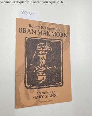 Seller image for Robert E. Howard s Bran Mak Morn- A Sketchbook by Gary Gianni for sale by Versand-Antiquariat Konrad von Agris e.K.
