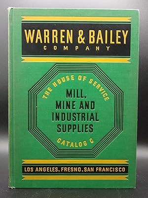 WARREN & BAILEY COMPANY: The House of Service: Catalog C: Mine, Mill and Industrial Supplies, Val...