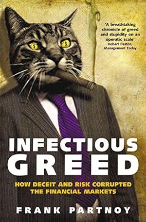 Imagen del vendedor de Infectious Greed: How Deceit and Risk Corrupted the Financial Markets a la venta por WeBuyBooks