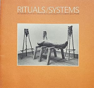 Bild des Verkufers fr Rituals / Systems: an Exhibition of Site-Specific Installations by Five Alberta Sculptors zum Verkauf von L. Lam Books