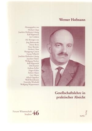 Seller image for Werner Hofmann - Gesellschaftslehre in praktischer Absicht. Hrsg. v. Joachim Hofmann-Gttig; Herbert Claas; Jrg Baberowski . / Forum Wissenschaft / Studien ; Band 46. for sale by Fundus-Online GbR Borkert Schwarz Zerfa