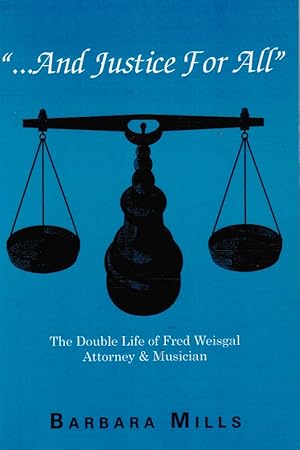 And Justice for All: the Double Life of Fred Weisgal, Attorney and Musician