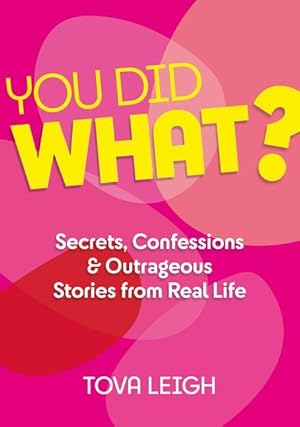 Bild des Verkufers fr You Did What?: Secrets, Confessions and Outrageous Stories from Real Life zum Verkauf von moluna