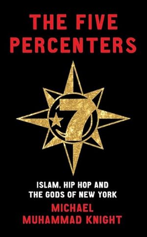 Seller image for The Five Percenters: Islam, Hip-hop and the Gods of New York : Islam, Hip-hop and the Gods of New York for sale by AHA-BUCH