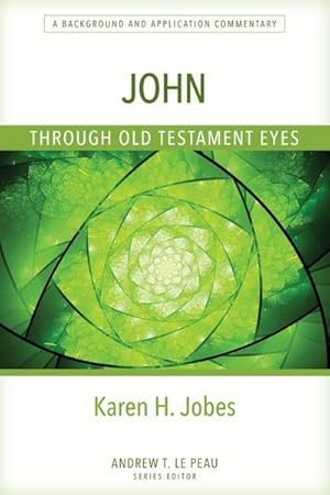 Bild des Verkufers fr John Through Old Testament Eyes: A Background and Application Commentary : A Background and Application Commentary zum Verkauf von AHA-BUCH