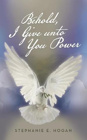 Seller image for Behold! I Give Unto You Power! for sale by AHA-BUCH GmbH