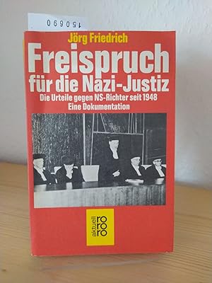 Freispruch für die Nazi-Justiz. Die Urteile gegen NS-Richter seit 1948. Eine Dokumentation. [Von ...