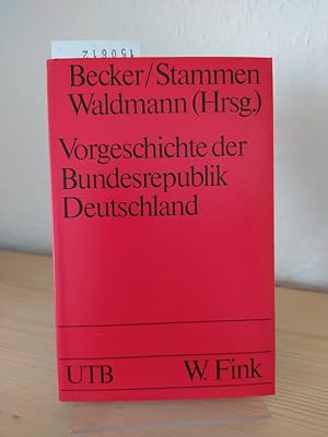Seller image for Vorgeschichte der Bundesrepublik Deutschland. Zwischen Kapitulation und Grundgesetz. [Herausgegeben von Josef Becker, Theo Stammen, Peter Waldmann]. (UTB, 854). for sale by Antiquariat Kretzer