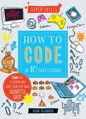 Seller image for Super Skills: How to Code in 10 Easy Lessons for sale by WeBuyBooks