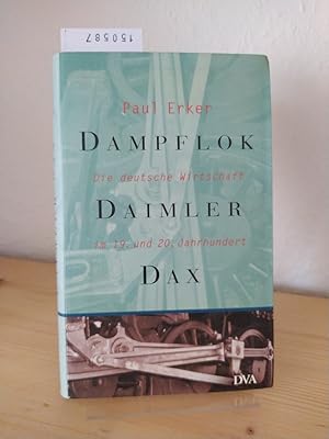 Imagen del vendedor de Dampflok, Daimler, DAX. Die deutsche Wirtschaft im 19. und 20. Jahrhundert. [Von Paul Erker]. a la venta por Antiquariat Kretzer