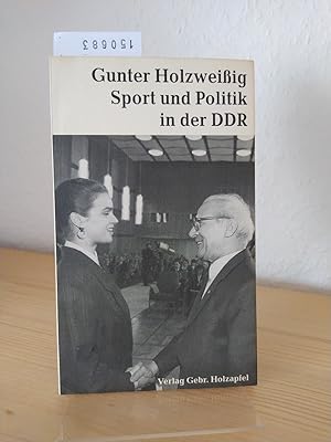 Sport und Politik in der DDR. [Von Gunter Holzweißig].