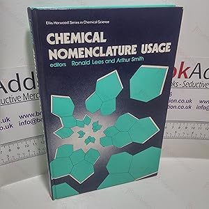 Seller image for Chemical Nomenclature Usage (Ellis Horwood Series in Chemical Science) for sale by BookAddiction (ibooknet member)