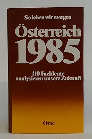 Bild des Verkufers fr So leben wir morgen: sterreich 1985. 110 Fachleute analysieren unsere Zukunft. zum Verkauf von Der Buchfreund