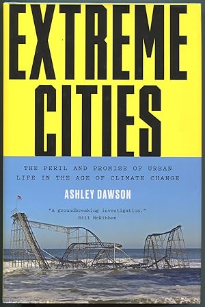 Bild des Verkufers fr Extreme Cities: The Peril and Promise of Urban Life in the Age of Climate Change zum Verkauf von Between the Covers-Rare Books, Inc. ABAA