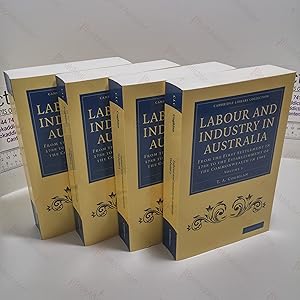 Labour and Industry in Australia : From the First Settlement in 1788 to the Establishment of the ...