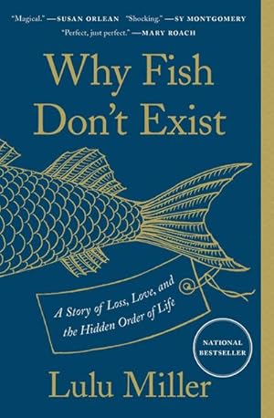 Bild des Verkufers fr Why Fish Don't Exist : A Story of Loss, Love, and the Hidden Order of Life zum Verkauf von AHA-BUCH GmbH