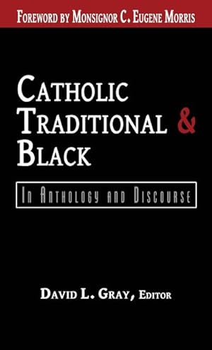 Seller image for Catholic, Traditional & Black : In Anthology and Discourse for sale by AHA-BUCH GmbH