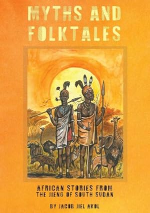 Seller image for MYTHS and folktales African Stories from the Jieng South Sudan for sale by AHA-BUCH GmbH