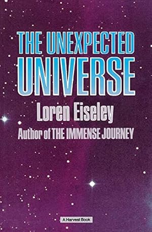 Imagen del vendedor de By Eiseley, Loren ( Author ) [ The Unexpected Universe By Oct-1972 Paperback a la venta por WeBuyBooks