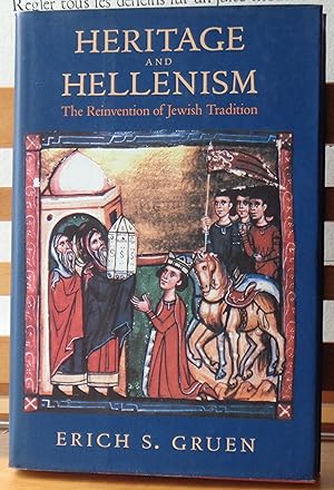 Heritage and Hellenism: The Reinvention of Jewish Tradition: 30 (Hellenistic Culture and Society)