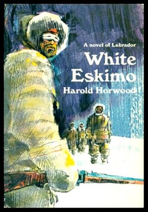 Immagine del venditore per WHITE ESKIMO - A Novel of Labrador venduto da W. Fraser Sandercombe