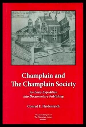 Image du vendeur pour CHAMPLAIN AND THE CHAMPLAIN SOCIETY - An Early Expedition into Documentary Publishing mis en vente par W. Fraser Sandercombe