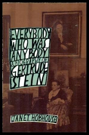 EVERYBODY WHO WAS ANYBODY - A Biography of Gertrude Stein