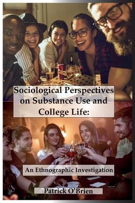 Seller image for Sociological Perspectives on Substance Use and College Life: An Ethnographic Investigation (Paperback or Softback) for sale by BargainBookStores