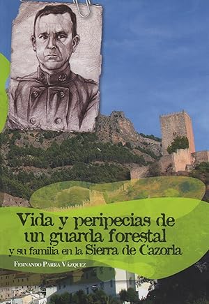 Seller image for VIDA Y PERIPECIAS DE UN GUARDA FORESTAL Y SU FAMILIA EN LA SIERRA DE CAZORLA for sale by CAZAYLIBROS.COM