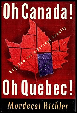 Seller image for Oh Canada! Oh Quebec! By Mordecai Richler 1992 - Requiem for a Divided Country for sale by Artifacts eBookstore