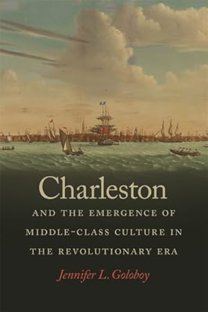 Immagine del venditore per Charleston and the Emergence of Middle-Class Culture in the Revolutionary Era venduto da GreatBookPricesUK