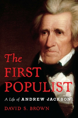 Seller image for The First Populist: The Defiant Life of Andrew Jackson (Hardback or Cased Book) for sale by BargainBookStores