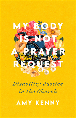 Seller image for My Body Is Not a Prayer Request: Disability Justice in the Church (Paperback or Softback) for sale by BargainBookStores