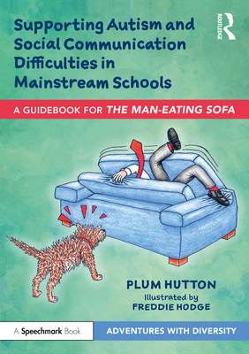 Seller image for Supporting Autism and Social Communication Difficulties in Mainstream Schools: A Guidebook for 'The Man-Eating Sofa' (Paperback or Softback) for sale by BargainBookStores