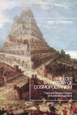 Immagine del venditore per The Lost History of Cosmopolitanism: The Early Modern Origins of the Intellectual Ideal (Paperback or Softback) venduto da BargainBookStores