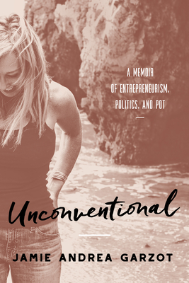 Seller image for Unconventional: A Memoir of Entrepreneurism, Politics, and Pot (Hardback or Cased Book) for sale by BargainBookStores