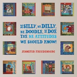 Seller image for Be Silly, Be Dilly, Be Doodle, Be Doe The Be Attitudes We Should Know! (Paperback or Softback) for sale by BargainBookStores