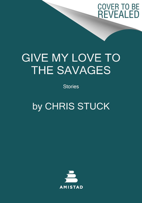 Imagen del vendedor de Give My Love to the Savages: Stories (Paperback or Softback) a la venta por BargainBookStores