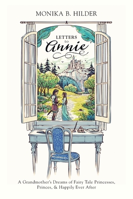 Seller image for Letters to Annie: A Grandmother's Dreams of Fairy Tale Princesses, Princes, & Happily Ever After (Paperback or Softback) for sale by BargainBookStores