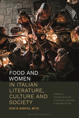 Immagine del venditore per Food and Women in Italian Literature, Culture and Society: Eve's Sinful Bite (Paperback or Softback) venduto da BargainBookStores