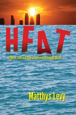 Imagen del vendedor de Heat: A Tale of Love and Fear in a Climate-Changed World: A Tale of Love, Fear (Paperback or Softback) a la venta por BargainBookStores