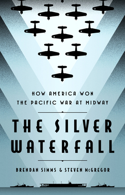 Seller image for The Silver Waterfall: How America Won the War in the Pacific at Midway (Hardback or Cased Book) for sale by BargainBookStores