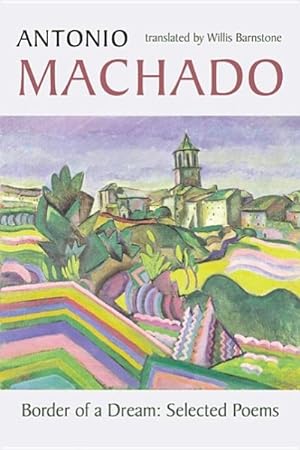 Bild des Verkufers fr Border of a Dream : Selected Poems of Antonio Machado -Language: spanish zum Verkauf von GreatBookPrices