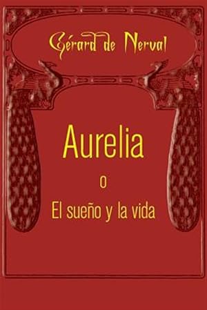 Imagen del vendedor de Aurelia o El sueño y la vida -Language: spanish a la venta por GreatBookPricesUK