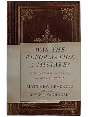 Immagine del venditore per Was the Reformation a Mistake? Why Catholic Doctrine Is Not Unbiblical venduto da Yesterday's Muse, ABAA, ILAB, IOBA