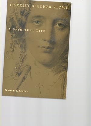 Bild des Verkufers fr Harriet Beecher Stowe: a Spiritual Life zum Verkauf von Mossback Books