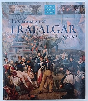 Seller image for The Campaign of Trafalgar 1803-1805 (Chatham Pictorial Histories S.) for sale by Our Kind Of Books