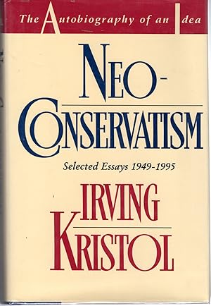 Image du vendeur pour Neo-Conservatism: The Autobiography of an Idea: Selected Essays, 1949-1995 mis en vente par Dorley House Books, Inc.