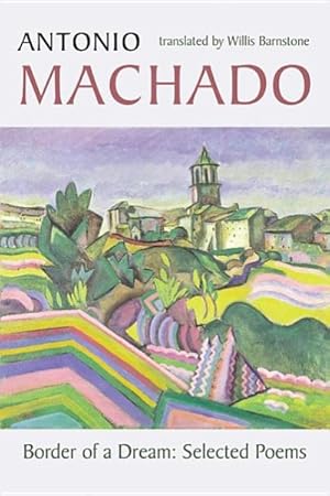 Bild des Verkufers fr Border of a Dream : Selected Poems of Antonio Machado -Language: spanish zum Verkauf von GreatBookPrices